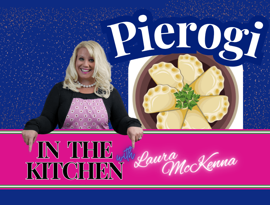 In The Kitchen with Laura McKenna:  Pierogi