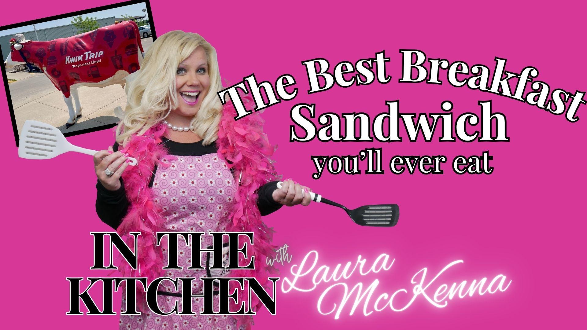 In The Kitchen with Laura McKenna: The Best Breakfast Sandwich Ever